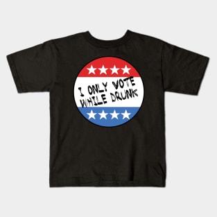 I Only Vote While Drunk Kids T-Shirt